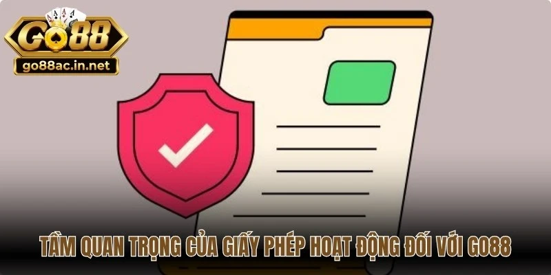 Tầm quan trọng của giấy phép hoạt động đối với Go88