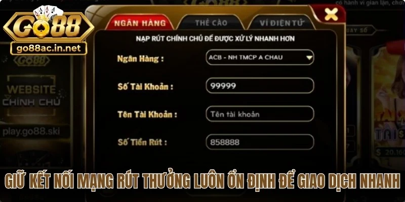 Giữ kết nối mạng rút thưởng luôn ổn định để giao dịch nhanh