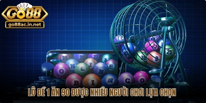 Lô đề 1 ăn 90 được nhiều người chơi lựa chọn nhờ tỷ lệ thưởng hấp dẫn