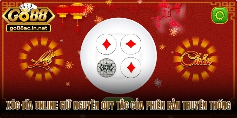 Xóc đĩa online giữ nguyên quy tắc cốt lõi của phiên bản truyền thống